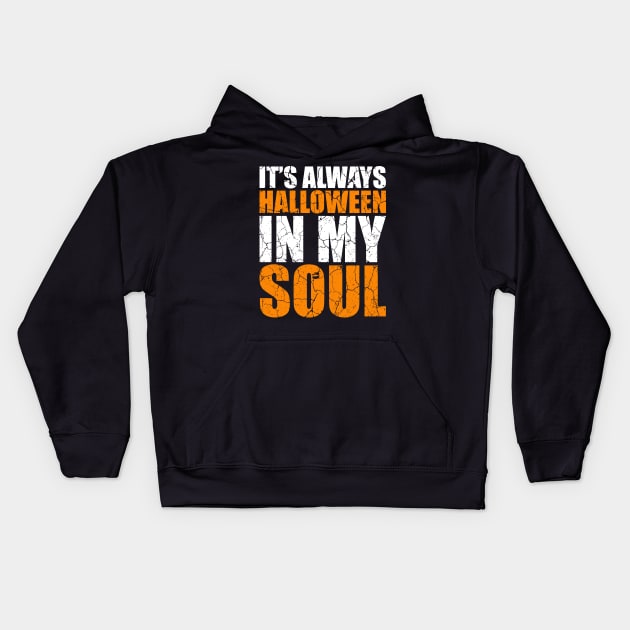 It's Always Halloween In My Soul tee design birthday gift graphic Kids Hoodie by TeeSeller07